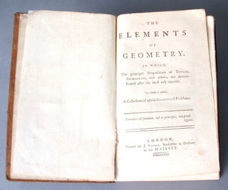 The Elements of Geometry. In which, The principal Propositions of Euclid, Archimedes, and others, are demonstrated after the most easy manner. To which is added, A Collection of useful Geometrical Problems. [bound with] The Doctrine of Proportion, Arithmetical and Geometrical. Together with a general Method of arguing by proportional Quantities.