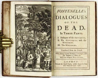 Dialogues of the Dead, In Three Parts. I. Dialogues of the Antients. II. The Antients with the Moderns. III. The Moderns. Translated from the French. With a Reply to some Remarks in a Critique, call'd The Judgment of Pluto, &c. And Two Original Dialogues.
