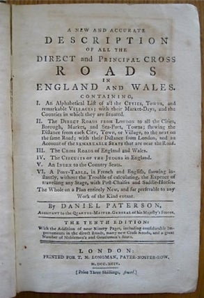 A New and Accurate Description of All the Direct and Principal Cross Roads in England and Wales [bound with] A travelling dictionary: or, alphabetical tables of the distance of all the principal cities, borough, market, and sea-port towns, in Great Britain, from each other. Shewing by Inspection The Number of Miles every City or Town in the Kingdom is Distant from any other, according to the nearest Direct or Cross Road. Comprehending Above Fifty Thousand Distances, carefully collected from the best Authorities, and arranged in a Manner entirely new and plain. To which is Added, A Table, shewing the Distance of the Towns, Bridges, &c. upon the River Thames, from each other by Water. The whole being a second part to the New and accurate description of the roads.