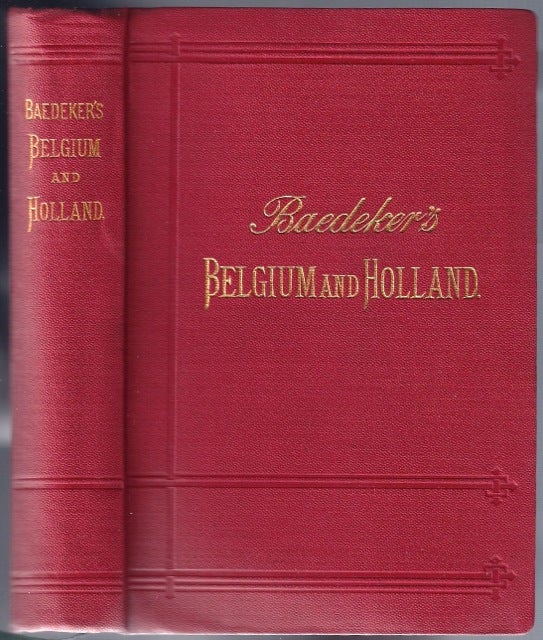 Item #BB0548 Belgium and Holland including the Grand-Duchy of Luxembourg ; Handbook for Travellers. Karl BAEDEKER, Ludwig Johannes.