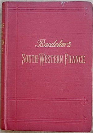 Item #BB0885 South-Western France from the Loire and the Rhone to the Spanish frontier; Handbook...