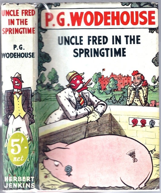 Item #BB1018 Uncle Fred in the Springtime. Sir WODEHOUSE, elham, renville.