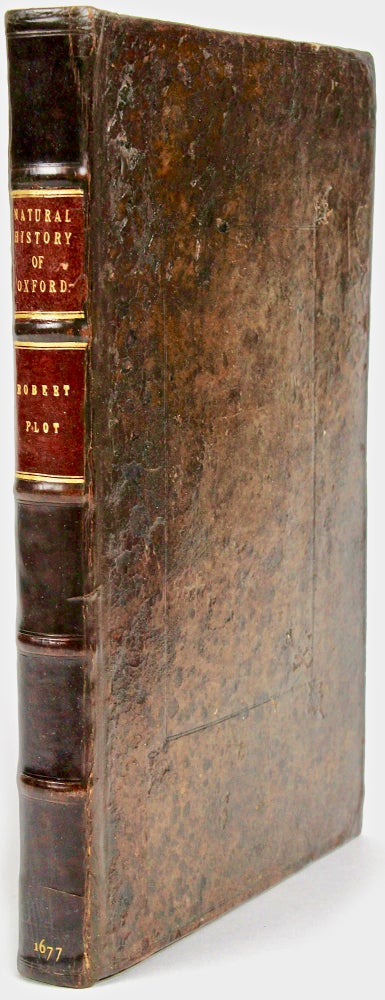 Item #BB1225 The Natural History of Oxford-Shire, Being An Essay toward the Natural History of England [Admiral Edward Vernon's copy]. Robert PLOT.