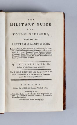 The military guide for young officers, containing a system of the art of war; Parade, Camp, Field Duty; Manoeuvres, Standing and General Orders; Warrants, Regulations, Returns; Tables, Forms, Extracts from Military Acts; Battles, Sieges, Forts, Ports, Military Dictionary, &c. with Twenty-Five Maps and Copper Plates [Easton Neston Library copy]
