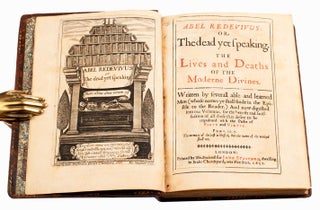 Abel redevivus : or, The dead yet speaking. The lives and deaths of the moderne divines. Written by severall able and learned men (whose names ye shall finde in the epistle to the reader.) And now digested into one volumne, for the benefit and satisfaction of all those that desire to be acquainted with the paths of piety and virtue