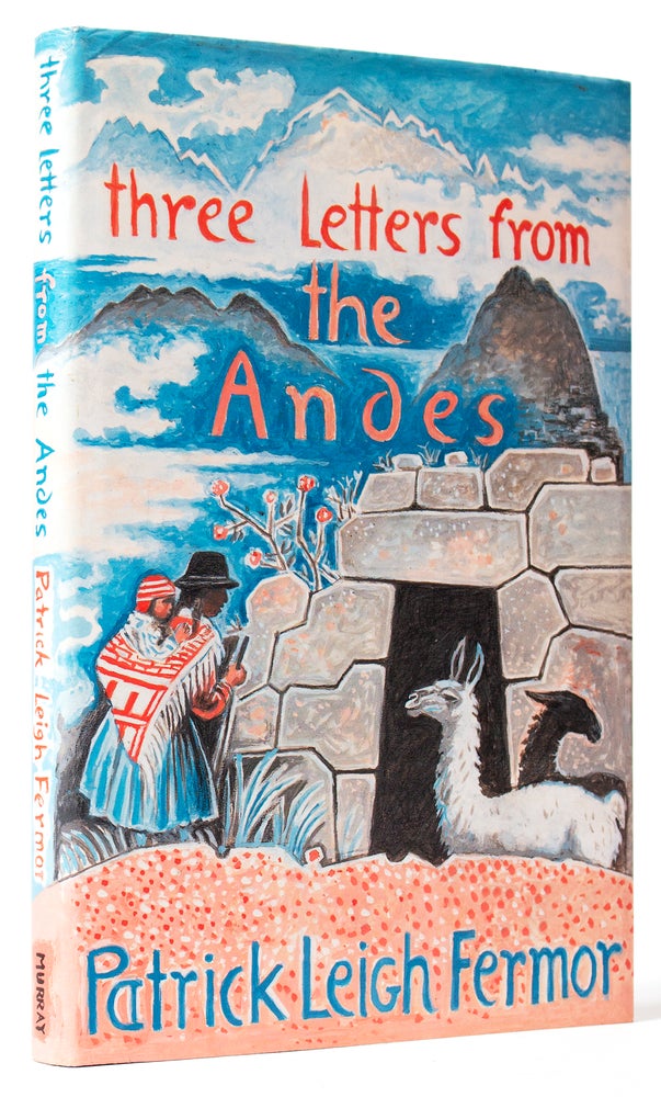 Item #BB1426 Three Letters from the Andes [Signed]. Patrick Leigh FERMOR.