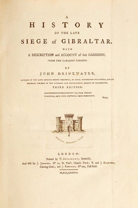 A history of the late siege of Gibraltar. With a description and account of that Garrison, from the earliest periods. By John Drinkwater, captain in the late seventy-second regiment, or Royal Manchester Volunteers, and an honorary member of the Literary and Philosophical Society of Manchester [Untrimmed Subscribers Copy]