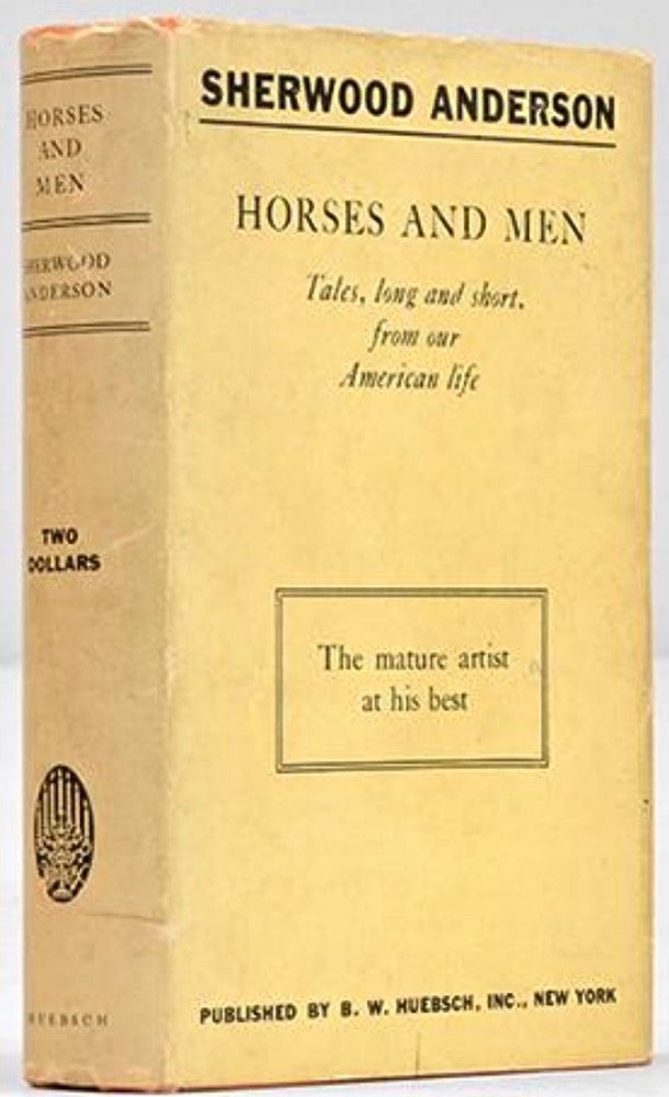 Item #BB1555 Horses and Men. Tales, long and short, from our American life ["I'm a Fool"]. Sherwood ANDERSON.