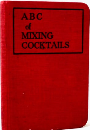Item #BB1718 Harry's A B C of mixing cocktails : over 300 cocktail recipes. Harry McELHONE,...