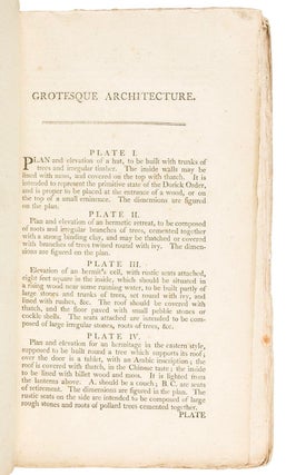 Grotesque architecture, or Rural amusement, consisting of plans, elevations, and sections, for huts, retreats, summer and winter hermitages, terminaries, Chinese, Gothic, and natural grottos, cascades, baths, mosqes, moresque pavilions, grotesque and rustic seats, green houses, & c., many of which may be executed with flints, irregular stones, rude branches, and roots of trees. The while containing twenty-eight new designs, with scales to each. To which is added, an explanation, with the method of executing them