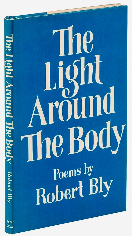 Item #BB1827 The Light Around the Body [Inscribed Association Copy]. Robert BLY.