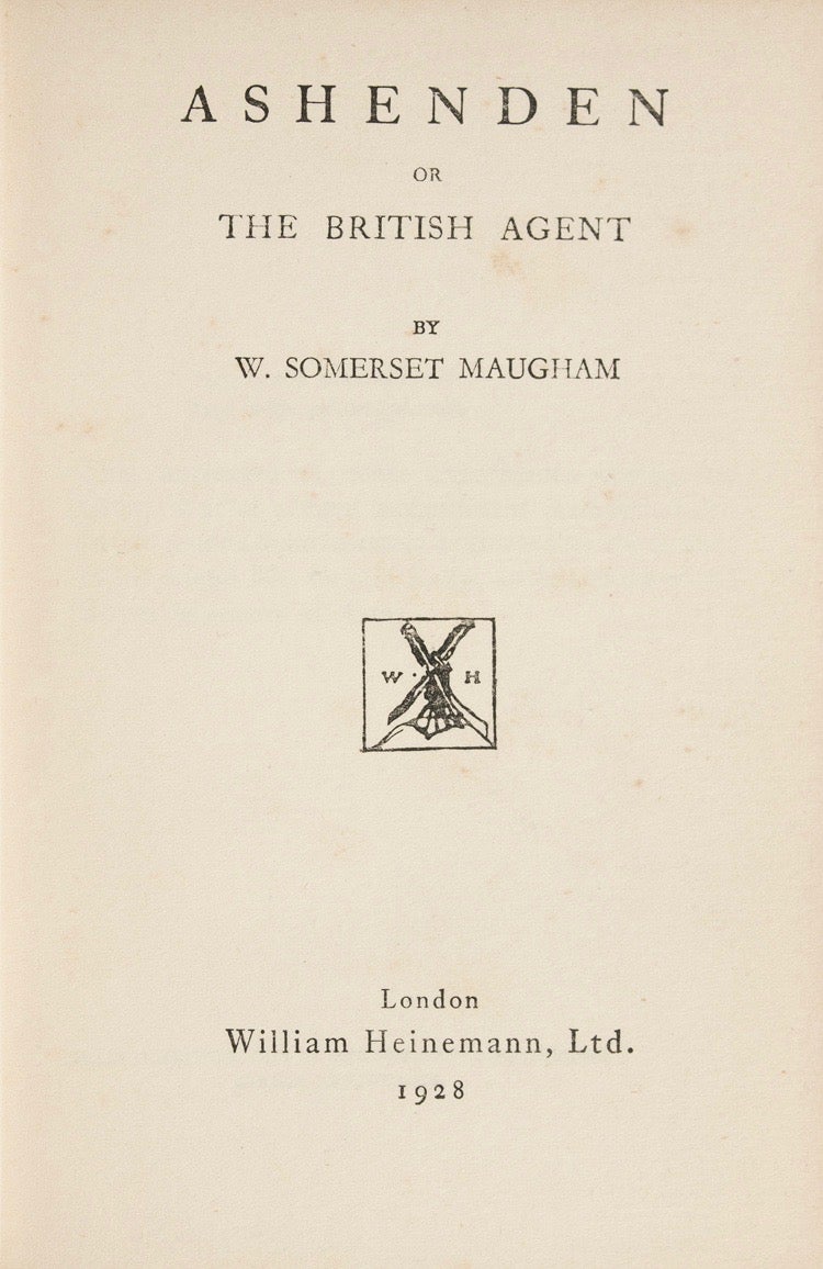 Ashenden. Or the British Agent Inscribed by . Somerset MAUGHAM, illiam on  Fine Editions Ltd