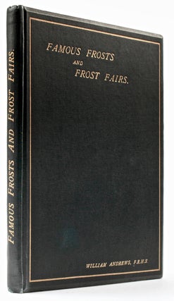 Item #BB1837 Famous Frosts and Frost Fairs In Great Britain. Chronicled from the Earliest to the...