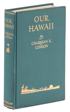 Item #BB1951 Our Hawaii. Charmian Kittredge LONDON