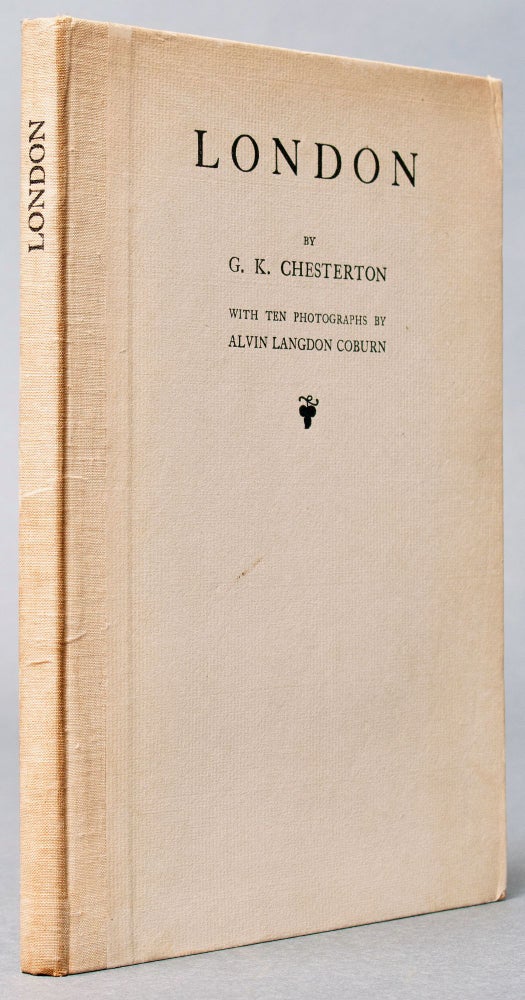 Item #BB1964 [Photobook] London: with Ten Photographs by Alvin Langdon Coburn [Inscribed]. G. K. CHESTERTON, Alvin Langdon COBURN, Gilbert Keith.