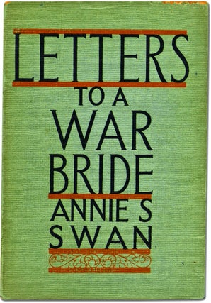 Item #BB1970 Letters to a War Bride. Annie S. SWAN, Mrs. Burnett Smith