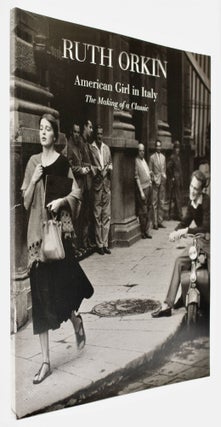 Item #BB2025 [Exhibition Catalog] American Girl in Italy : The Making of a Classic. Ruth ORKIN,...