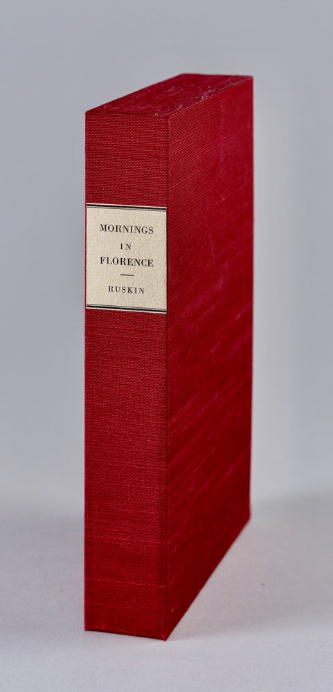 Item #BB2240 Mornings in Florence: Being Simple Studies of Christian Art, for English Travellers. I. Santa Croce II. The Golden Gate III. Before the Soldan IV. The Vaulted Book V. The Strait Gate VI. The Shepherd's Tower. 1877. John RUSKIN.