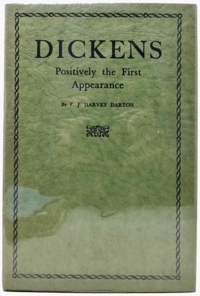 Item #BB2254 Dickens: Positively the First Appearance. A Centenary Review with A Bibliography of...