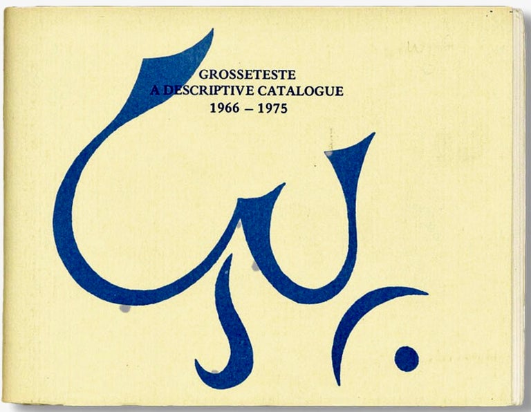 Item #BB2393 Grosseteste 1966-1975. A Descriptive Catalogue. GROSSETESTE PRESS, Jim LONGVILLE, John, Carol Riley.