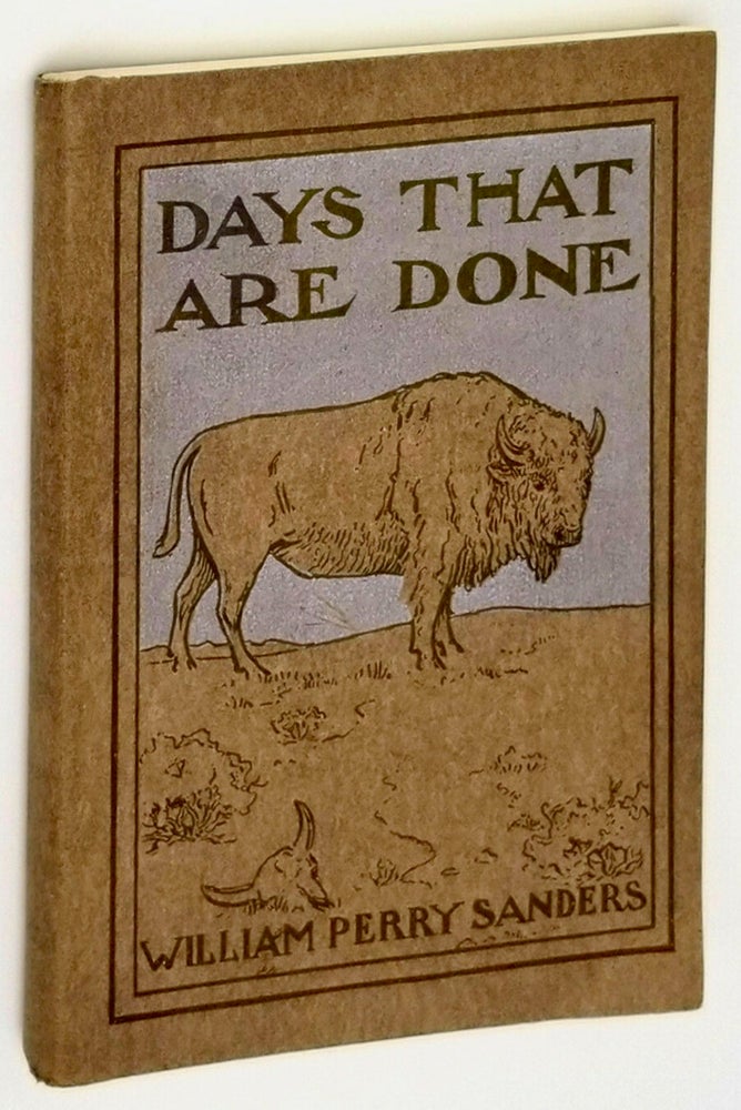 Item #BB2406 [Old West] [Frontier Life] [Comanche Nation] Days That Are Done. William Perry SANDERS.