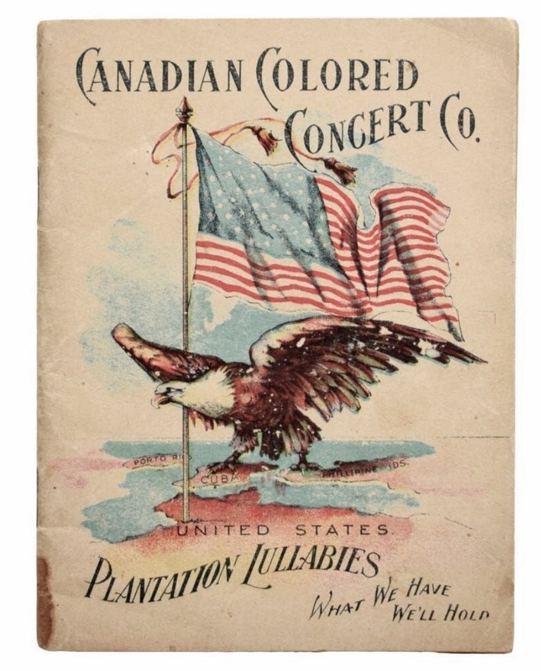 Item #BB2426 [African American] [Gospel Music] [Plantation Lullabies] Songs Sung By The Canadian Colored Concert Co. The Royal Paragon Male Quartette And Imperial Orchestra : five years' tour of Great Britain, three years' tour of United States. CANADIAN COLORED CONCERT CO.