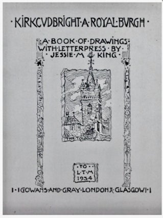 Kirkcudbright : A Royal Burgh. A book of drawings with letterpress