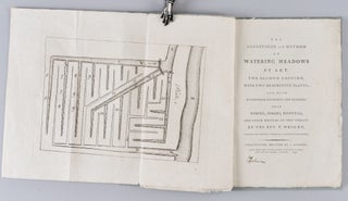 The advantages and method of watering meadows by art. The second edition, with two descriptive plates; and with occasional extracts and remarks upon Wimpey, Forbes, Boswell, and other writers on this subject