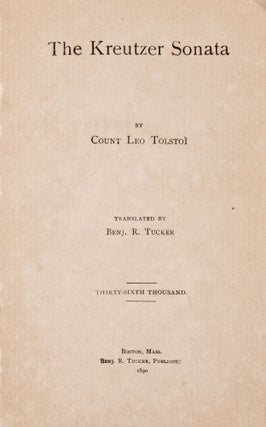 [Banned Books] The Kreutzer Sonata. Translated by Benj. R. Tucker. Thirty-Sixth Thousand; [together with:] Sequel to the Kreutzer Sonata