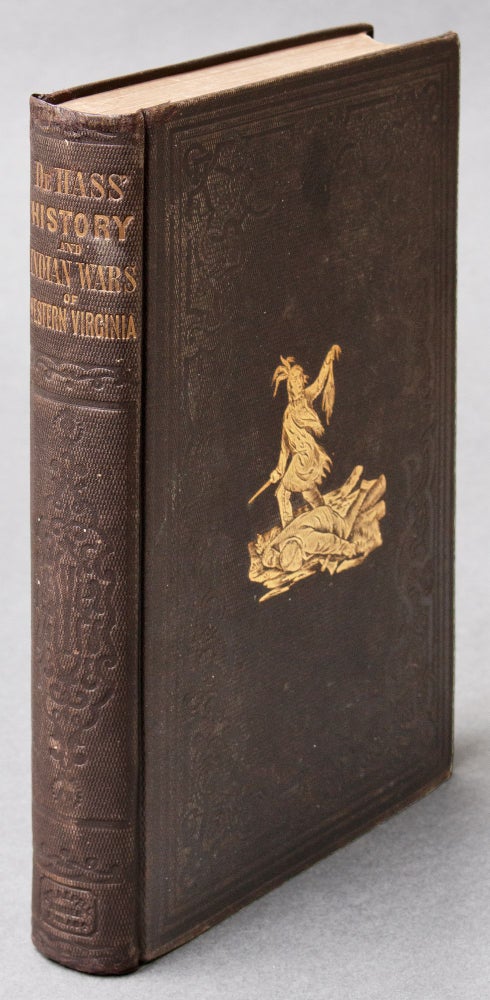 Item #BB2549 [Native Americans] [Border Wars] History of the Early Settlement and Indian Wars of Western Virginia; Embracing an Account of the Various Expeditions in the West, Previous to 1795. Willis DE HASS.