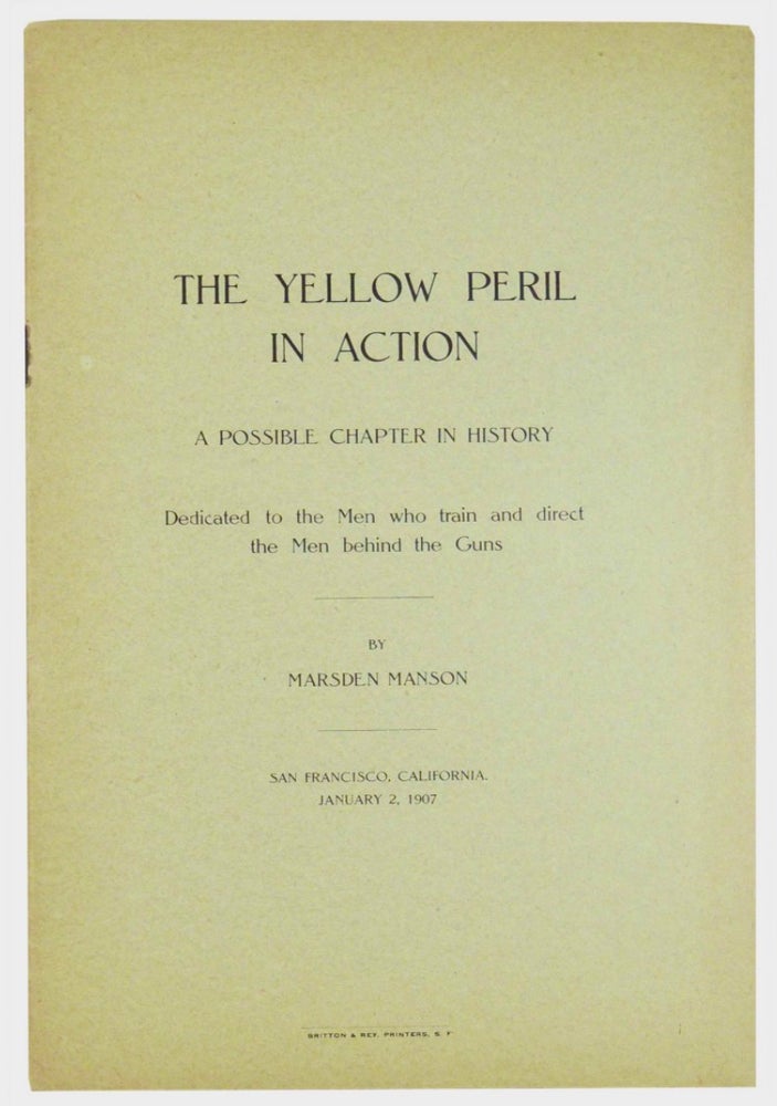 Item #BB2598 [Pearl Harbor] [Exenophobia] The Yellow Peril in Action, A Possible Chapter in History. Dedicated to the men who train and direct the Men behind the Guns. Marsden MANSON, 1850–1931.
