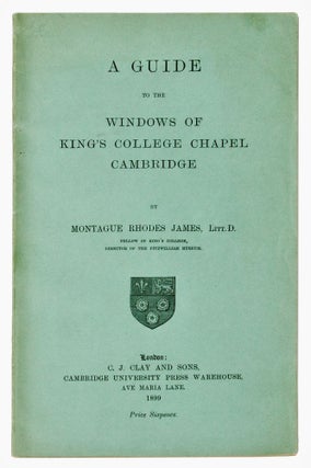 Item #BB2632 A Guide to the Windows of King's College Chapel Cambridge. Montague Rhodes JAMES,...