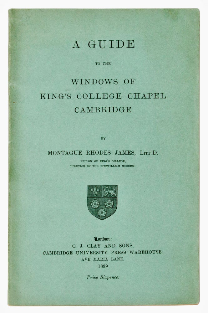 Item #BB2632 A Guide to the Windows of King's College Chapel Cambridge. Montague Rhodes JAMES, 1862–1936.