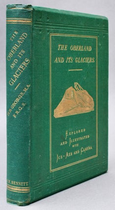Item #BB2636 [Photobooks] The Oberland and its Glaciers: Explored and Illustrated with Ice-Axe...