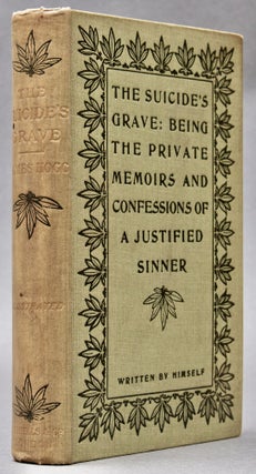 Item #BB2640 The Suicide's Grave: being the private memoirs & confessions of a justified sinner...