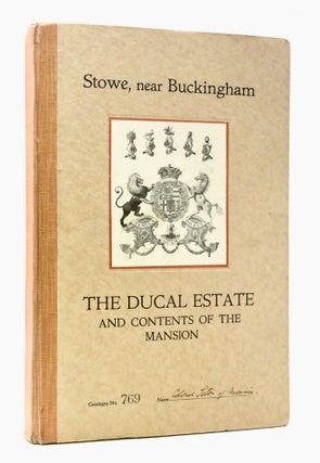 Item #BB2725 [Auction Catalog] The Ducal Estate of Stowe, Near Buckingham. The Historical Seat of...
