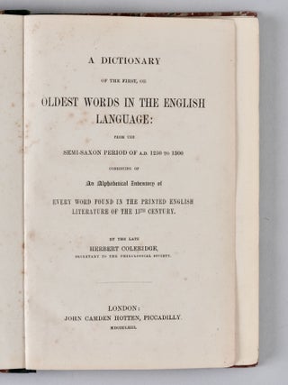 A dictionary of the first, or oldest words in the English language: from the semi-Saxon period of A.D. 1250 to 1300. Containing an alphabetical inventory of every word found in the printed English literature of the 13th century