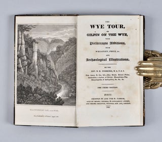 The Wye Tour, or Gilpin on The Wye, with picturesque additions, from Wheatley, Price, &c. and archaeological illustrations